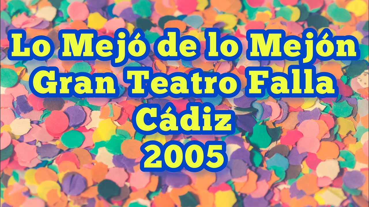 Lo Mejó de lo Mejón - Gran Teatro Falla - Cádiz - 2005
