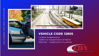 California vehicle code section 12805 - dmv license suspensions