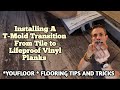 Installing A T Mold Transition From Tile to LifeProof (higher to lower  surface)