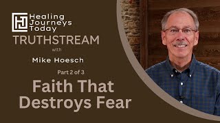 Faith That Destroys Fear, Part 2 | Mike Hoesch