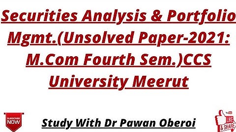 Securities Analysis & Portfolio Mgmt.(Unsolved Paper-2021: M.Com Fourth Sem.)CCS University Meerut