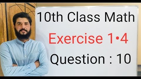 10th class Math Exercise 1.4 Question 10 |  Balochistan Board | FREE EDUCATION | Muhammad Hilal