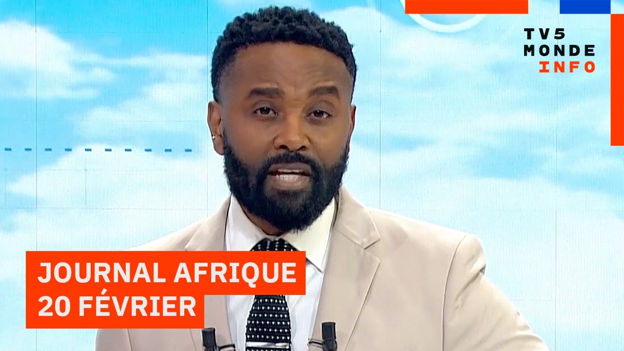 Le journal Afrique du vendredi 20 février 2026 sur TV5MONDE
