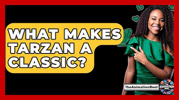 What Makes Tarzan A Classic? - The Animation Reel
