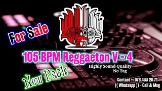 105 BPM Reggaeton V-4 Pack|Sinhala Dj|Dj Nonstop | Choka Dj Pack|New Song|Dj NasH( DTK )BFD | no tag