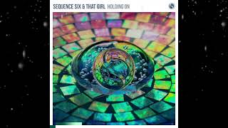 Sequence Six & That Girl - Holding On (Extended Mix) [ Find Your Harmony ]