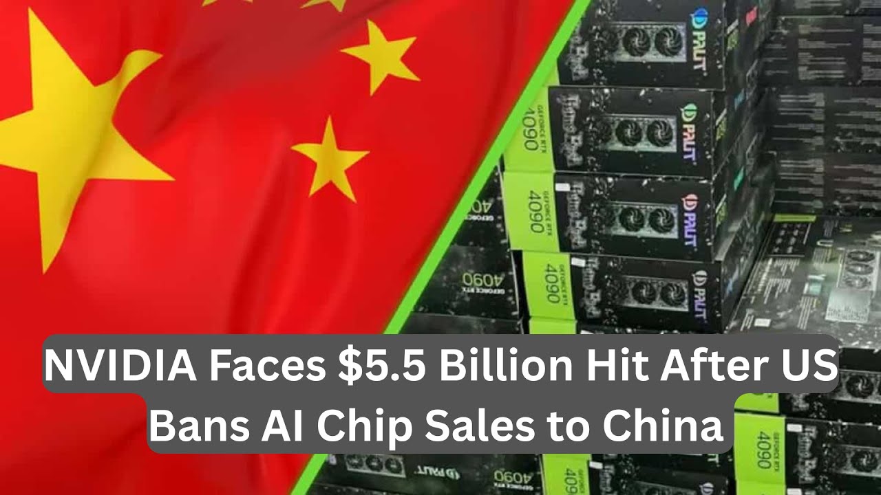 NVIDIA Faces $5 5 Billion Hit After US Bans AI Chip Sales to China 🇨🇳💥 ...