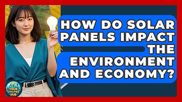 How Do Solar Panels Impact The Environment And Economy? - Your Utilities Hub