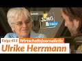Wirtschaftsjournalistin Ulrike Herrmann - Jung & Naiv: Folge 451
