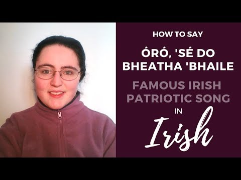 How to say "ÃrÃ³, 'sÃ© do bheatha 'bhaile", a famous song in the Irish langauge