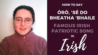 How to say "Óró, 'sé do bheatha 'bhaile", a famous song in the Irish langauge