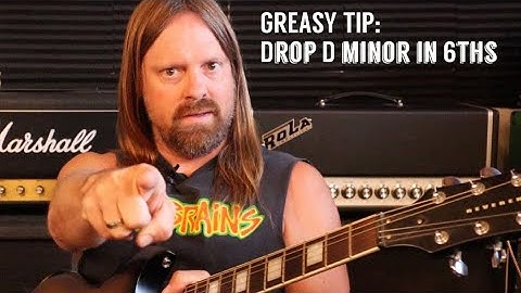 GREASY TIPS: Drop D minor in 6ths