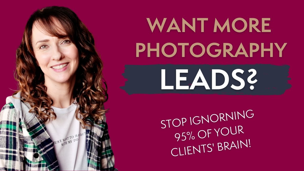 Want More Photography Leads? Stop ignoring 95% of their brain!