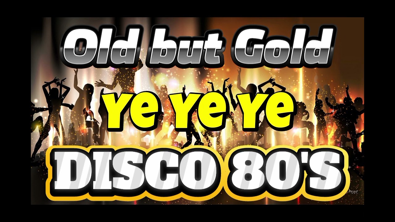 YE YE YE | DISCO 80'S & 90'S