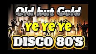 YE YE YE | DISCO 80'S & 90'S