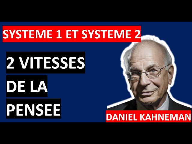 Système 1 et système 2 - Les deux vitesses de la pensée - DANIEL KAHNEMAN 