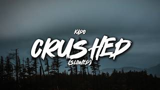 Kado - Crushed (Slowed) (Lyrics)