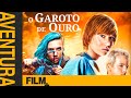 O Garoto de Ouro // Filme Completo Dublado // Aventura/Família // Film Plus