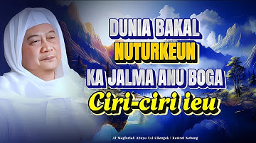 Ciri-Ciri Jalma Anu Dituturkeun Dunya: Naséhat Istiméwa Ti Abuya Uci