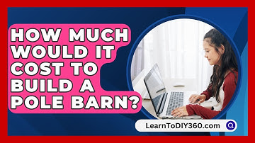 How Much Would It Cost To Build A Pole Barn? - LearnToDIY360.com