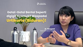 #tanyadok EPISODE 76: Gatal-Gatal Bentol Seperti digigit Nyamuk? Waspadai Urtikaria (Biduran)!