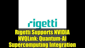 Rigetti Supports NVIDIA NVQLink: Quantum-AI Supercomputing Integration