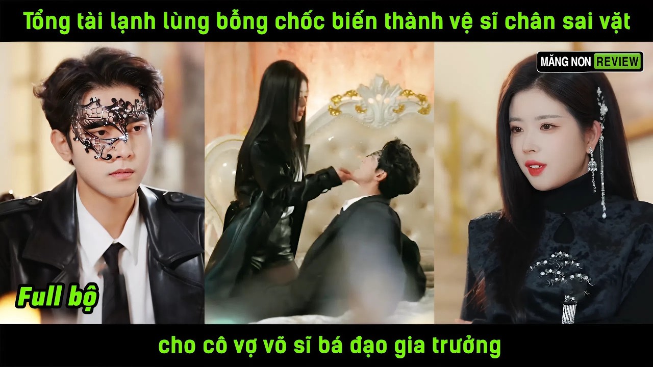 Tổng tài lạnh lùng bỗng chốc biến thành vệ sĩ chân sai vặt cho cô vợ võ sĩ bá đạo gia trưởng