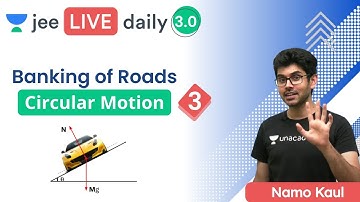 JEE: Circular Motion L3 | Banking of Roads | Unacademy JEE | Namo Kaul
