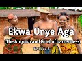 Ekwa onye agah the anguish and grief of barreness episode 2