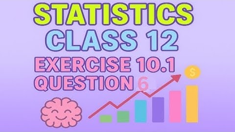 Statistics Class 12 Chapter 10 Exercise 10.1 Q6 | Step-by-Step Solution | Boost up brain