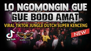 DJ LO NGOMONGIN GUE, GUE BODO AMAT !! AUTO OLENG BOSKU ( VIRAL TIKTOK JUNGLE DUTCH 2021 )
