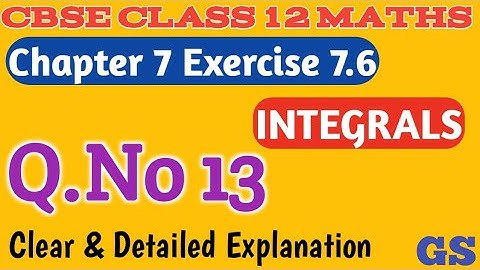 Chapter 7 - Exercise 7.6 (Q.No 13) Integrals | CBSE Class 12th Maths in Tamil - NCERT - GS
