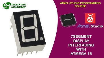 INTERFACING OF 7SEGMENT DISPLAY WITH ATMEGA16 | ATMEL STUDIO IDE PROGRAMMING COURSE | T - 10
