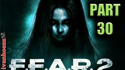 FEAR 2.PART 30.GAMEPLAY.FULL GAME.WALKTHROUGH.SCARY.HORROR.ZOMBIES. FPS.LETS PLAY.FREE GAMEPLAY.SEO.