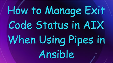 How to Manage Exit Code Status in AIX When Using Pipes in Ansible