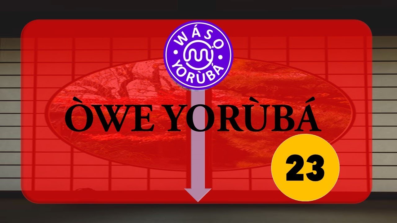 PROVERB IN YORÙBÁ WITH ENGLISH TRANSLATION YORÙBÁ LANGUAGE PROVERB 23