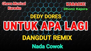 Untuk Apa Lagi - Gagal Dalam Cinta - Dedy Dores ( Dangdut Remix ) Karaoke Version - Nada Cowok