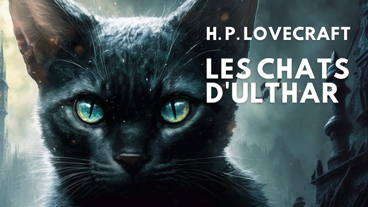 H.P. Lovecraft: Les chats d'Ulthar - Audiobook - YouTube