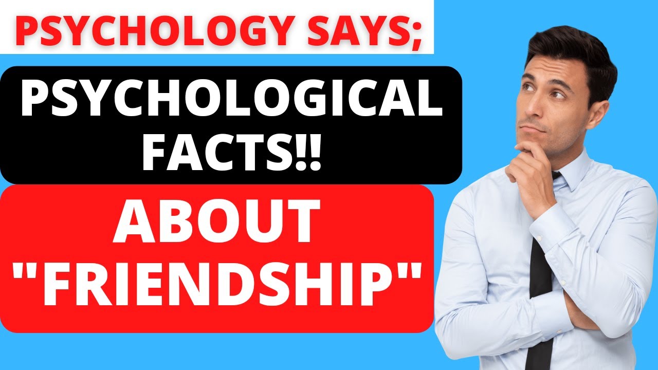 PSYCHOLOGICAL FACTS ABOUT "FRIENDSHIP" PSYCHOLOGY FACTS HUMAN
