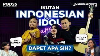 PODSS | IKUTAN INDONESIAN IDOL DAPET APA SIH??