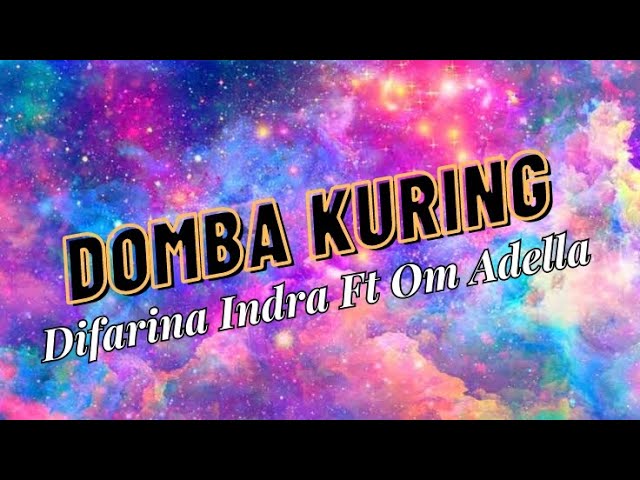 DOMBA KURING (DIFARINA INDRA) FT OM ADELLA || FULL LYRIC LAGU class=