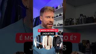 É MODA OU NÃO É? JAQUETAS MASCULINAS 🔥