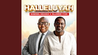 Hallelujah - Gabriel Eziashi and Olumide Iyun