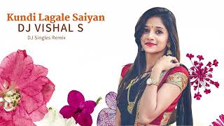 Kundi Lagale Saiyan  Dj Vishal S