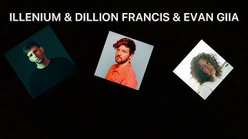 Don’t Let Me Let Go ILLENIUM & Dillion Francis feat. Evan GIIA