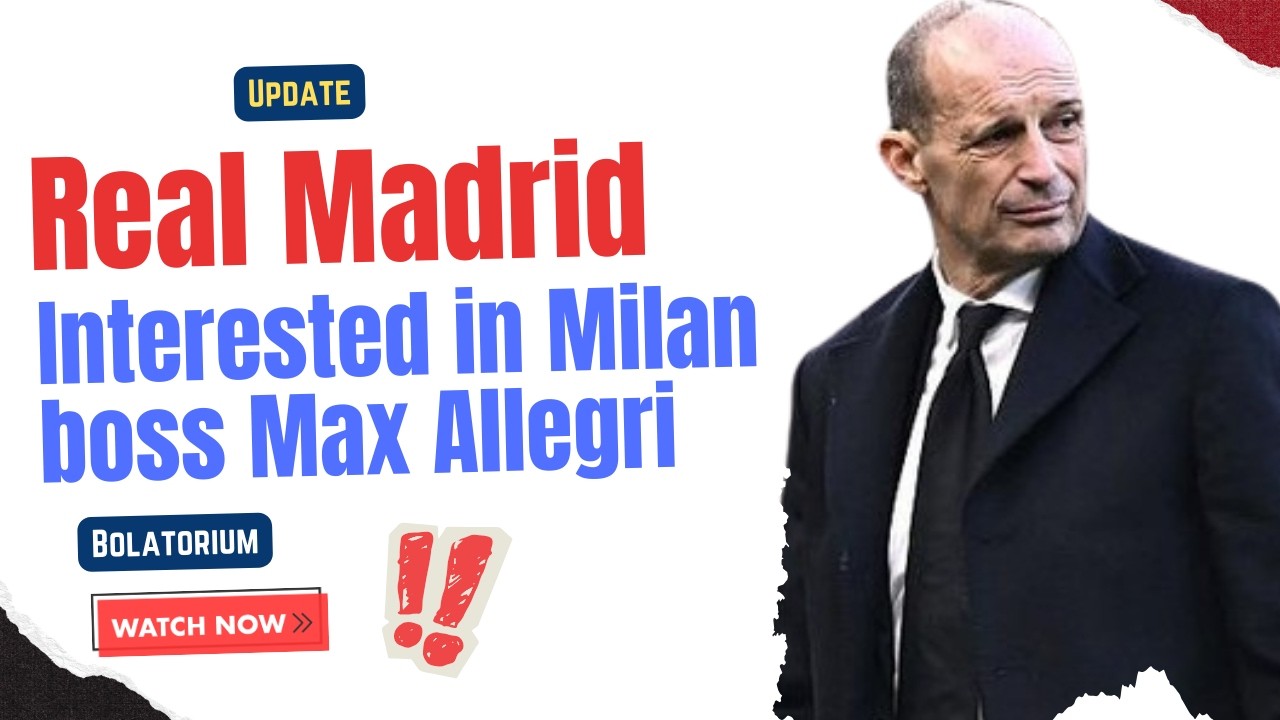 Milan’s Final Decision: Allegri or Real Madrid ?? !!! 🚨✈️😱⚪️