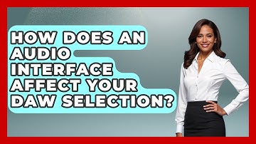 How Does An Audio Interface Affect Your DAW Selection? - Music Producer Mastery