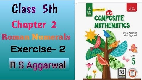 R S Aggarwal |Chapter - 2 |Roman Numerals | Exercise- 2| Class - 5th |solutions |