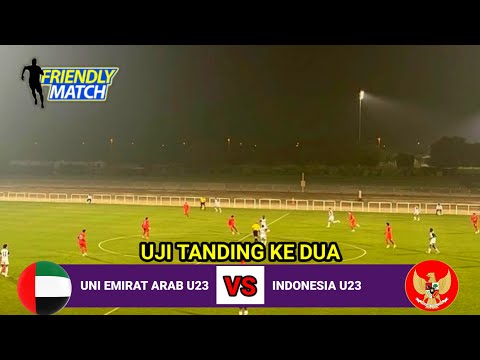 🛑BERLANGSUNG DINI HARI | UJI TANDING INDONESIA U23 VS UNI EMIRAT ARAB U23