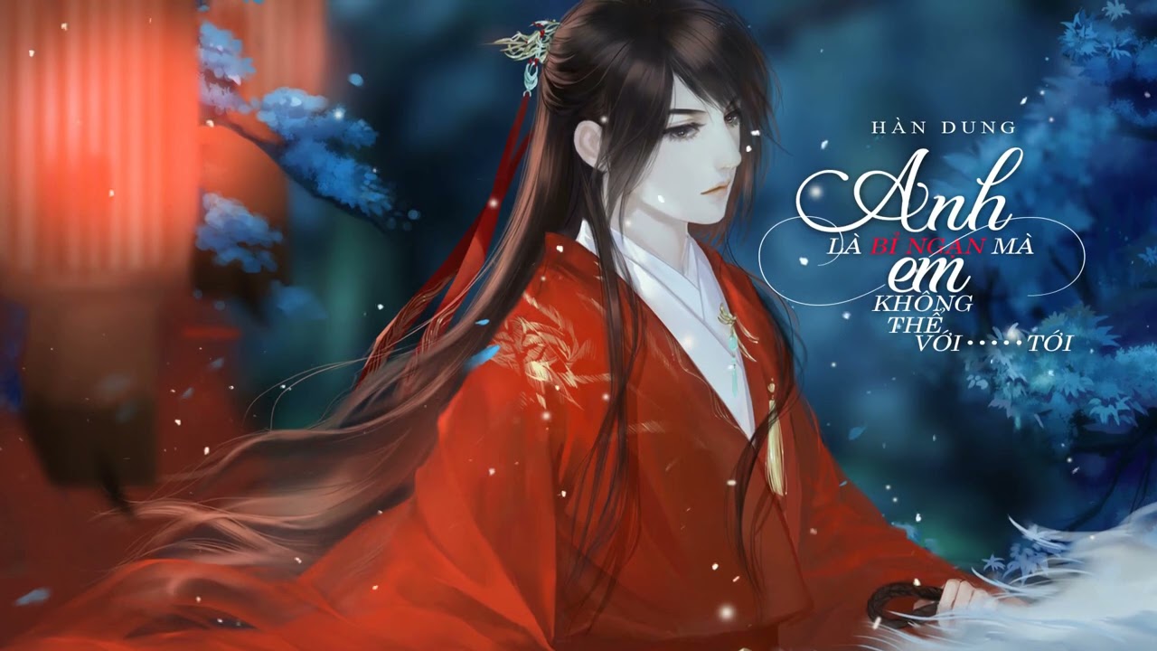 Anh Là Bỉ Ngạn Mà Em Không Thể Với Tới - Nhạc Hoa Lời Việt - Hàn Dung ♬Hoa bỉ ngạn bên bờ vong xuyên